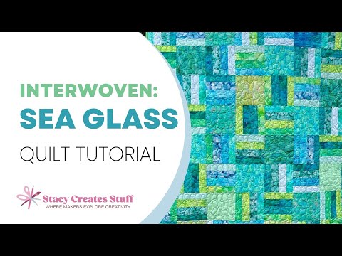 Weekend Quilt Project: Sea Glass Interwoven Quilt Start to Finish