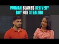 Woman Blames Delivery Boy For Stealing | PDT Stories