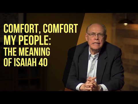 Comfort, Comfort My People: The Meaning of Isaiah 40