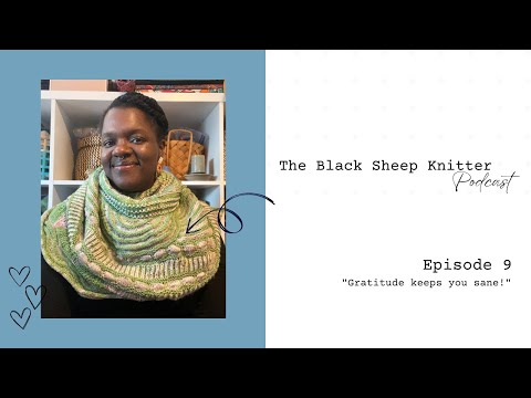 The Black Sheep Knitter Podcast - Episode 9: Gratitude keeps you sane!