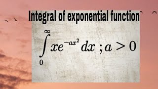 int x e^-(ax^2) dx from 0 to infty | integral of exponential function