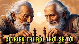 Cứ lì, cứ kiên trì rồi thời sẽ tới | Trí tuệ cổ nhân
