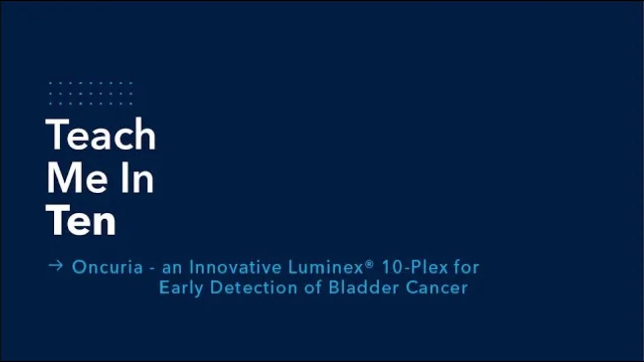 Teach Me In 10: Oncuria - an Innovative Luminex® 10-Plex LDT for Early Detection of Bladder Cancer