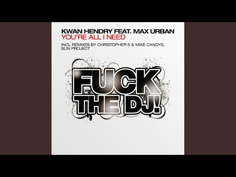 You're All I Need (Kwan Hendry Club Mix)