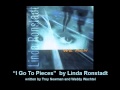 "I Go To Pieces" - Linda Ronstadt