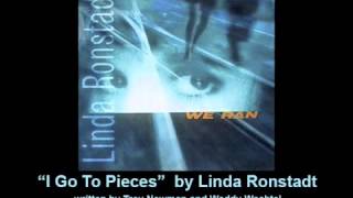 "I Go To Pieces" - Linda Ronstadt