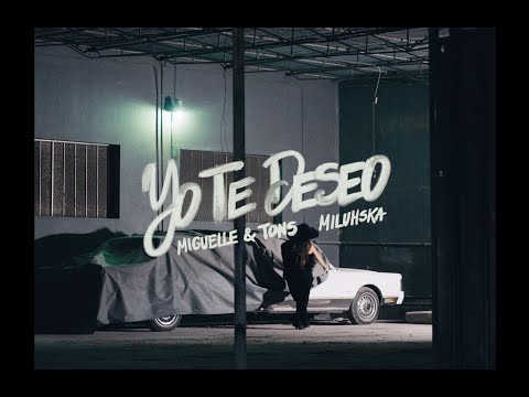 Yo Te Deseo - Miguelle & Tons, Miluhska (Video Oficial)