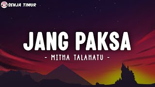 Download lagu Mitha Talahatu - Jang Paksa (Lirik Lagu) mp3 Download lagu Mitha Talahatu - Jang Paksa (Lirik Lagu) mp3