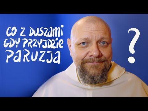 Co z duszami, gdy przyjdzie paruzja? [P&P#85]