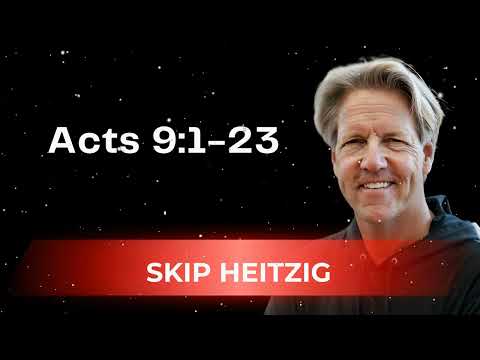Acts 9:1-23 - Skip Heitzig Message