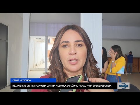 Rejane Dias critica manobra contra mudança do Código Penal sobre Pedofilia 25 10 2022