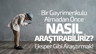 Gayrimenkulü Almadan Önce Nasıl Araştırabiliriz Eksper Gibi Araştırmak Nasıl Oluyor Parsel Sorgu