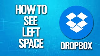 How To See How Much Left Space In Dropbox Tutorial