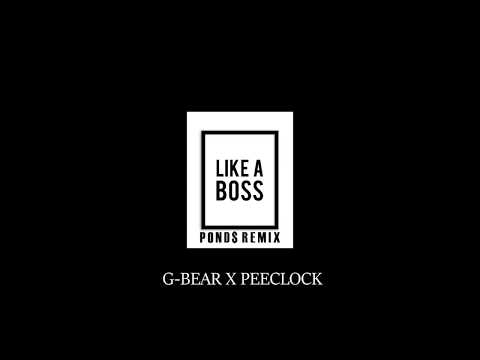 G-BEAR X PEECLOCK - Like A Boss [POND$ REMIX]