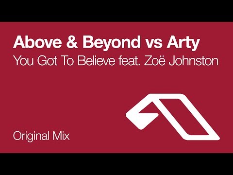 Above & Beyond feat. Zoë Johnston vs Arty - You Got To Believe