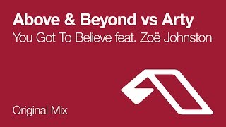 Above &amp; Beyond feat. Zoë Johnston vs Arty - You Got To Believe