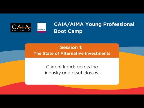 CAIA/AIMA Alternative Investment Boot Camp Session 1: The State of Alternative Investments