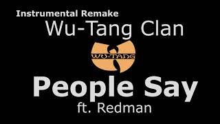 Instrumental Remake of (Wu-Tang Clan - People Say ft. Redman)
