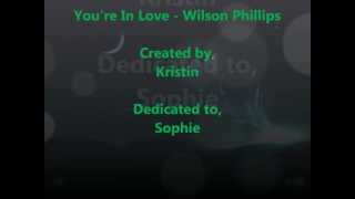 You&#39;re In Love - Wilson Phillips w/lyrics
