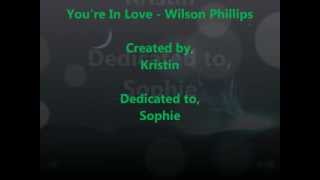 You're In Love - Wilson Phillips w/lyrics