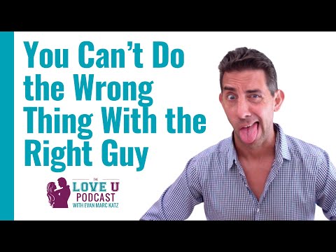 You Can’t Do the Wrong Thing With the Right Guy