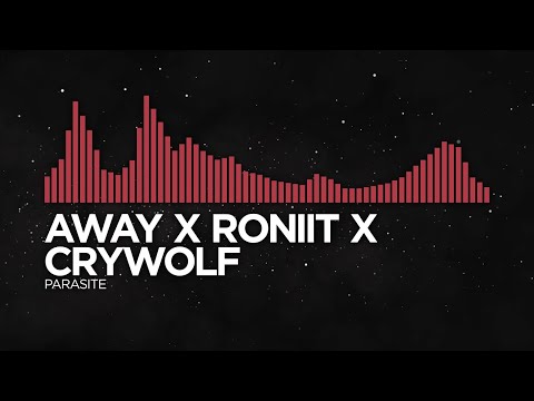 AWAY x Roniit x Crywolf - Parasite