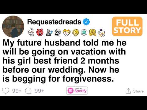My Husband Went On Vacation With His Girl Bestie. [FULL STORY]