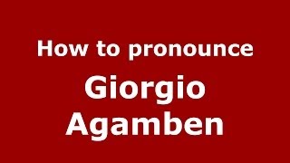 How to pronounce Giorgio Agamben