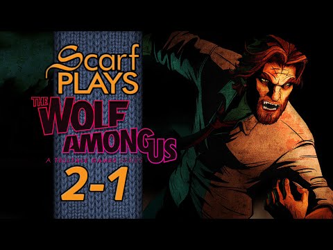 ScarfPlays Wolf Among Us - 2.1 - Smoke & Mirrors