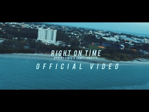 Right On Time - Robert Firth & James Ponette (Official Video)