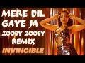 MERE DIL GAYE JA ZOOBY ZOOBY CLUB REMIX INVINCIBLE REMIX LYRICAL