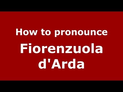 How to pronounce Fiorenzuola d'Arda (Italian/Italy) - PronounceNames.com
