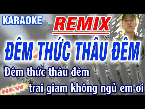 karaoke REMIX Đêm Thức Thâu Đêm - chế Nỗi buồn mẹ tôi - tone Nam