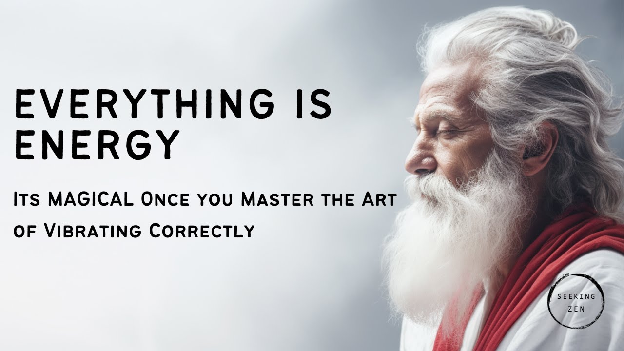 EVERYTHING IS ENERGY | Its MAGICAL Once you Master the Art of Vibrating Correctly