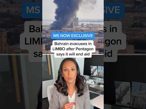 MS NOW EXCLUSIVE: Bahrain evacuees in LIMBO after Pentagon says it will end aid