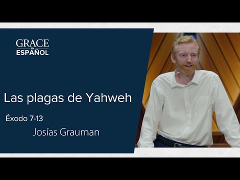 Exodo 7-13 | Las plagas de Yahweh | Josías Grauman