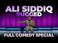 ALI SIDDIQ: RUGGED [Full Stand Up Comedy Special]