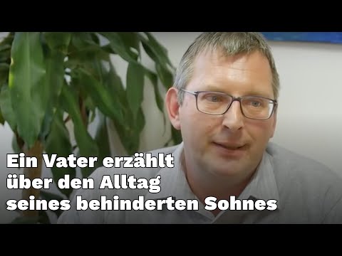 Ein Vater erzählt über den Alltag seines behinderten Sohnes