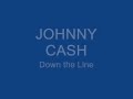 Johnny Cash - Down the Line