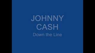 Johnny Cash - Down the Line