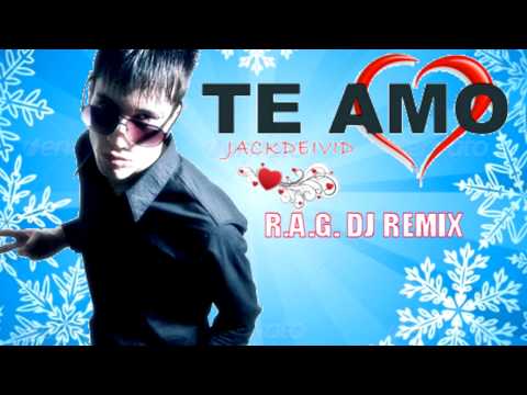 (R.A.G. DJ Style Remix) || Jack Deivid - Te Amo