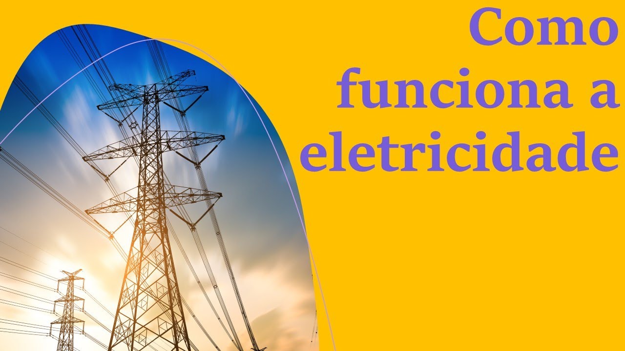 Como funciona a Eletricidade