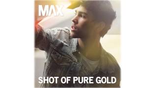 MAX - Shot of Pure Gold
