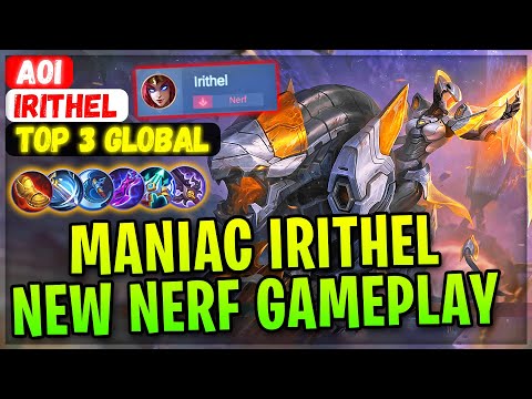 MANIAC Irithel New Nerf Gameplay [ Top 3 Global Irithel ] Aoi - Mobile Legends Gameplay And Build