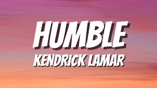 HUMBLE - KENDRICK LAMAR (LYRICS)