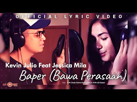 Kevin Julio Feat. Jessica Mila - (Baper) Bawa Perasaan (Official Lyric Video)