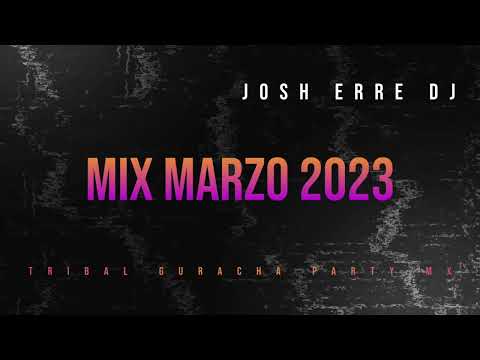Josh Erre x Mix Marzo 2023 ( Tribal Guaracha)