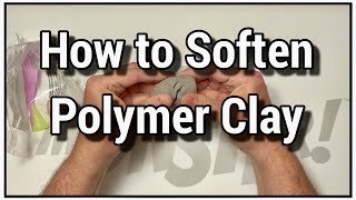 How to soften Polymer Clay - Bite Size Tutorial