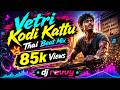 Vetri Kodi Kattu Padayappa Thai Beat Mix Dj Revvy Download Link