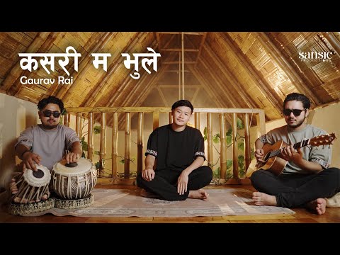 Kasari Ma Bhuley (Cover) | Gaurav Rai | Sansic Records